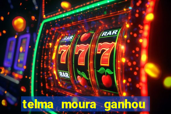 telma moura ganhou na loteria